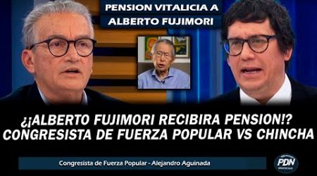 CONGRESISTA DE FUERZA POPULAR VS JAIME CHINCHA: FUJIMORI TENDRA PENSION VITALICIA ¿QUE DICE LA LEY?