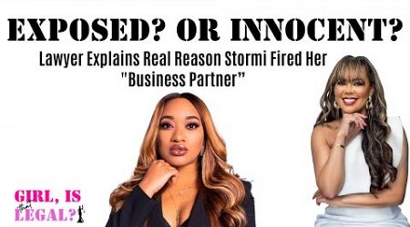 EXPOSED: Lawyer Explains Real Reason Stormi Fired Her &quot;Business Partner”
