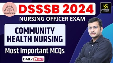 DSSSB Nursing officer 2024 | CHN | Community Health Nursing Most Important MCQs || By Siddarth Sir