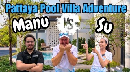 Let&#39;s SEE if Manu CAN Convince Su to BUY me a POOL villa in PATTAYA?