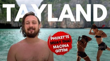 Bir Muhteşem TAYLAND GEZİSİ | PHUKET ADASI&#39;NDA TURA KATILDIK - CANLI Muay Thai Maçı TAYLAND 