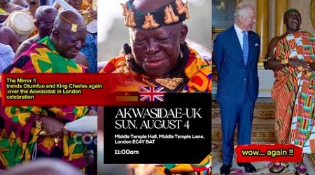 wow..&#39;the mirror&#39; trends Otumfuo and King Charles again !!over the Akwasidae in UK celebration…