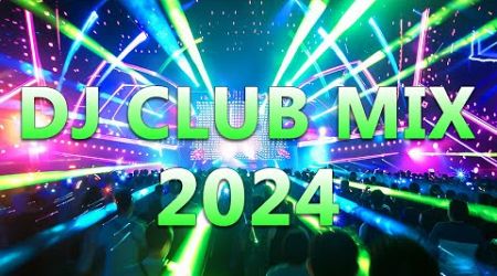 DJ CLUB MUSIC 2024 - Mashups &amp; Remixes of Popular Songs 2024 - DJ Remix Dance Club Music Mix 2024