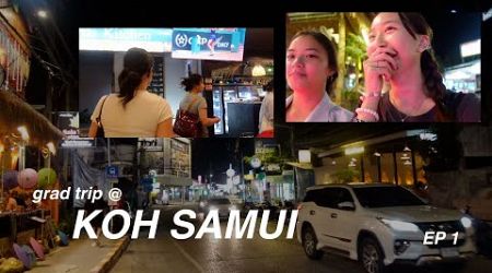 grad trip in KOH SAMUI | EP1