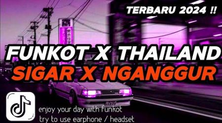 DJ FUNKOT X THAILAND SIGAR X PENGANGURAN X MENDUA | DJ FUNKOT TERBARU 2024 FULL BASS