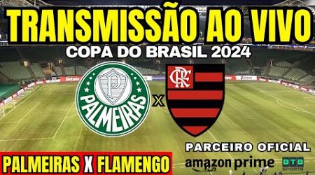 PALMEIRAS X FLAMENGO DIRETO DO ALLIANZ PARQUE / TRANSMISSÃO AO VIVO / COPA DO BRASIL 2024