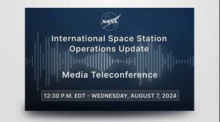 International Space Station Operations Update Media Teleconference