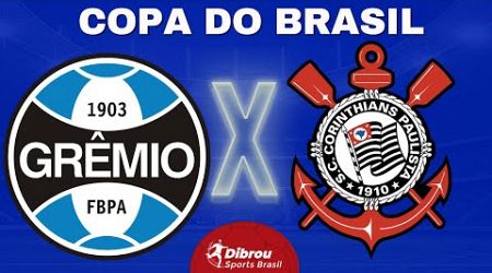 GRÊMIO X CORINTHIANS AO VIVO COPA DO BRASIL DIRETO DO COUTO PEREIRA | OITAVAS DE FINAL NARRAÇÃO