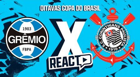 GRÊMIO x CORINTHIANS - Copa do Brasil 2024 FSC React