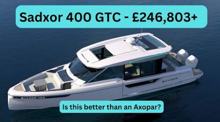 Boat Tour - Sadxor 400 GTC - £246,803+ / Better Than an Axopar?