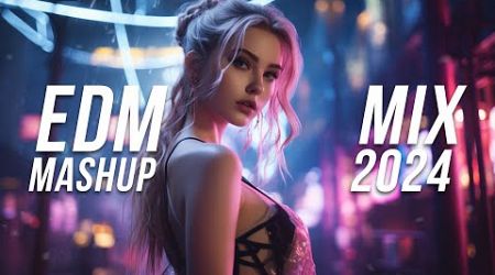 EDM Mashup Mix 2024 | Best Mashups &amp; Remixes of Popular Songs - Party Music 2024