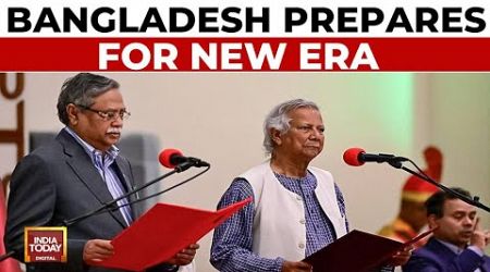 Bangladesh Prepares For New Era | Muhammad Yunus Forms Caretaker Govt | India Today