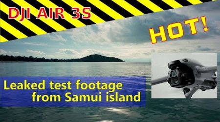 DJI AIR 3S- Leaked test footage - Samui 2024