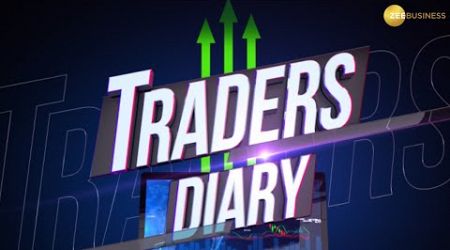 Traders Diary: Watch major trading stocks of the day that will give you profit | Trading Guide