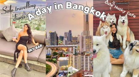 My Solo Travelling Diaries in Bangkok✨Husky Cafe, Sky bar Lounge, Thai Massage