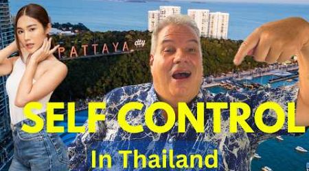 Living in Pattaya Thailand, Do You Have Self Control? Survival vs Thriving