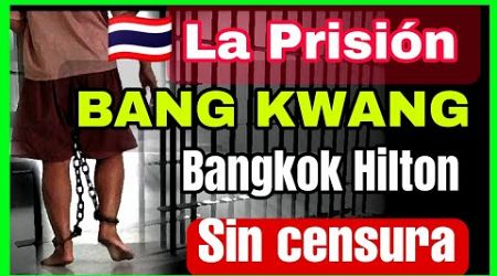 La PRiSiON BANG KWANG &quot;Bangkok Hilton&quot; sin censuras