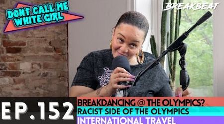 DCMWG Talks Breakdancing at the Olympics, Racism on the Internet, International Travel &amp; More