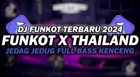 DJ FUNKOT X THAILAND MENDUA X SEKECEWA ITU X NGANGGUR | DJ FUNKOT TERBARU 2024 FULL BASS KENCENG