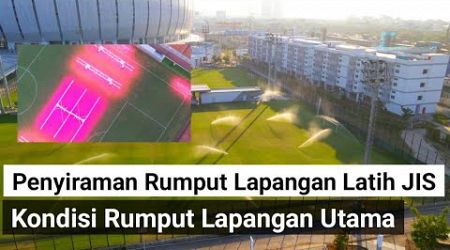 penyiraman rumput lapangan latih jis &amp; perbedaan lapangan utama jakarta international stadium