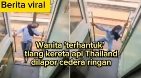 Wanita &#39;terhantuk&#39; tiang kereta api Thailand, dilapor ced3ra ring4n