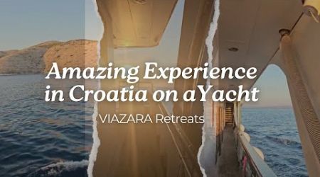 Amazing View and Experience in Croatia on a Luxury Yacht - Viazara Retreat