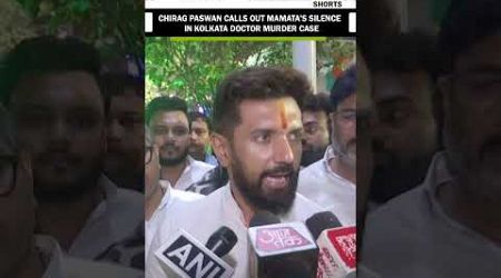 Chirag Paswan calls out Mamata Banerjee’s silence in RG Kar Medical College rape-murder case