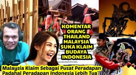 Komentar Orang Thailand, Malaysia Suka Klaim Semua Yang Ada Di Indonesia