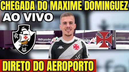 CHEGADA DO MAXIME DOMINGUEZ - AO VIVO DIRETO DO AEROPORTO DO GALEÃO / NOVO REFORÇO DO VASCO!