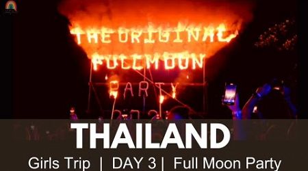 Day 3 | Thailand Girls Trip | Koh Samui | Koh Phangan | Full moon Party