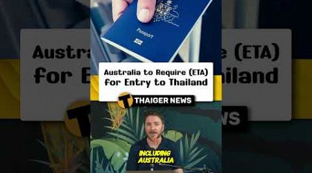 Australia to Require Electronic Travel Authorization (ETA) for Entry to Thailand #ThailandNews