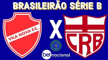 VILA NOVA X CRB l BRASILEIRÃO SERIE B AO VIVO |04/09/2024 | NARRAÇÃO