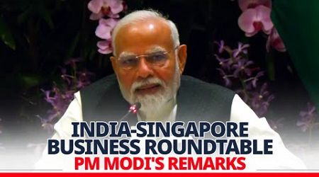 LIVE: PM Modi&#39;s remarks during India-Singapore business roundtable meeting