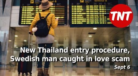 New Thailand entry procedure, Swedish man caught in love scam - Sept 6