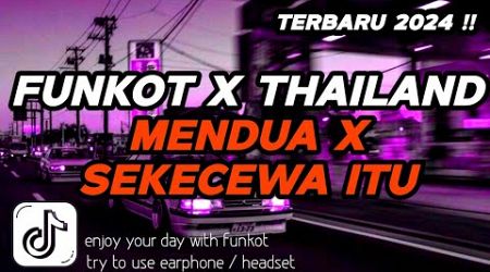 DJ FUNKOT X THAILAND MENDUA X SEKECEWA ITU X SIGAR DENNY CAKNAN| DJ FUNKOT TERBARU 2024 FULL BASS !!