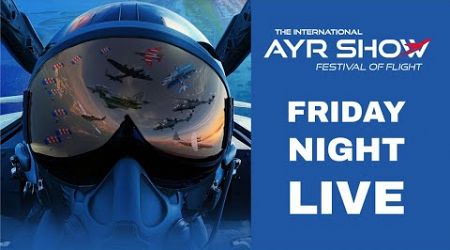 International Ayr Show Festival of Flight 2024 - Friday Night LIVE