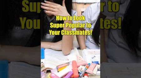 How to Look Super Popular to Your Classmates!#shorts