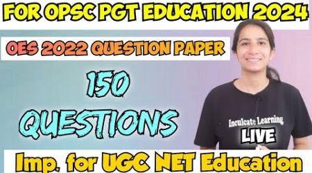 OES 2022 Solved Previous Year Questions Education | Imp. for UGC NET Education/SET/OPSC PGT/SSB PGT