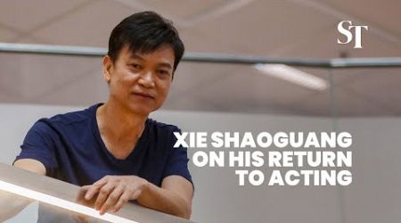 Veteran actor Xie Shaoguang on his return to show business