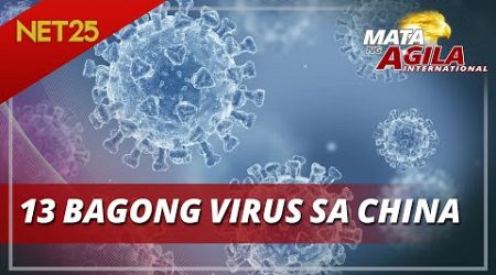 13 bagong viruses nadetect sa China | Mata Ng Agila International