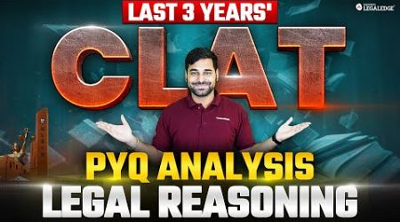 Last 3 Years&#39; CLAT Paper Analysis: Legal Reasoning | Key Trends &amp; Predictions for CLAT 2025