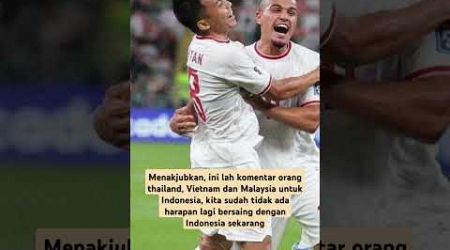 Menakjubkan,ini lah komentar org thailand,Vietnam &amp; Malaysia untk Indonesia.#pssi #worldcup #timnas