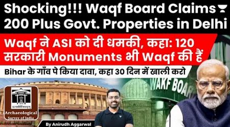 Waqf Board Claims 200 Govt. Properties in Delhi. 120 Protected ASI Monuments, entire Bihar village