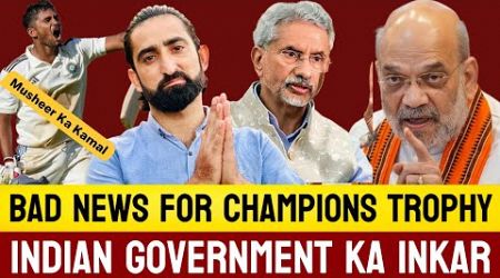 Champions Trophy In Danger | Indian Government Ka Inkar | Musheer Khan Ki Kamal Ki Batting