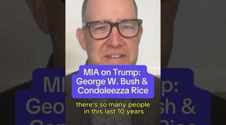 Why are George W. Bush &amp; Condoleezza Rice MIA on Trump?