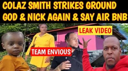 BREAKING: COLAZ SMITH TV STRIKES AGAIN &amp; FLOPS GROUND GOD LIFESTYLE &amp; NICK VLOGS WID DI HOT AIR BNB