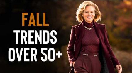 Fall 2024 Fashion Trends for Women Over 50+