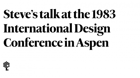 ‘Objects of Our Life’ — Steve Jobs at the 1983 International Design Conference in Aspen