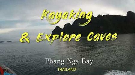 Kayaking and Exprole Cave at Phang Nga Bay, Thailand. พายเรือคายัค สำรวจถ้ำ ที่อ่าวพังงา