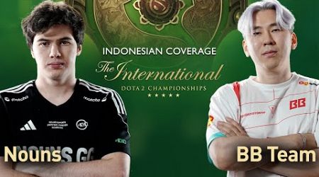 [Official Bhs.Indo] Nouns vs BB Team | The International 2024 Dota 2 | Yudijustincase